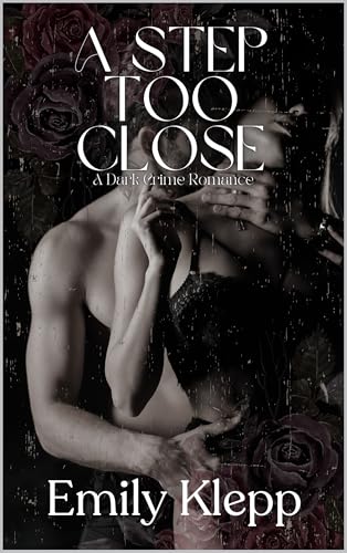 A Step Too Close: A Dark Crime Romance