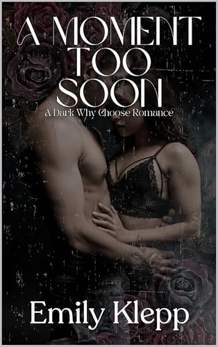 A Moment Too Soon: A Dark Why Choose Romance