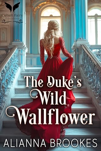 The Duke’s Wild Wallflower: A Historical Regency Romance Novel