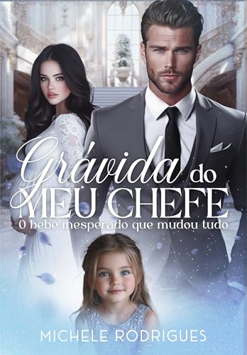 GRÁVIDA DO MEU CHEFE: O bebê inesperado que mudou tudo