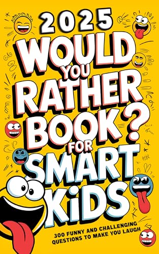 Would You Rather Book For Kids: 300 Funny and Challenging Questions To ...