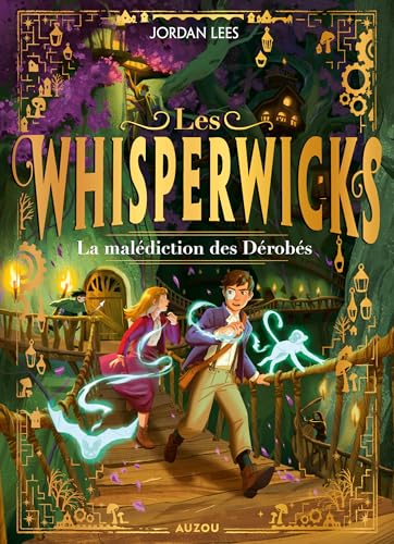 LES WHISPERWICKS - Tome 2 - La malédiction des Dérobés