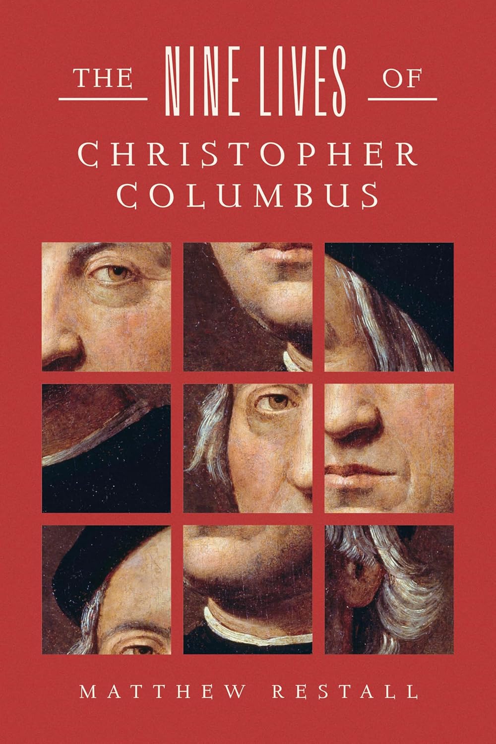 Matthew Restall The Nine Lives of Christopher Columbus