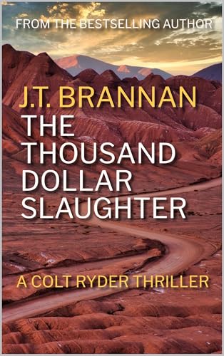 THE THOUSAND DOLLAR SLAUGHTER: A Colt Ryder Thriller