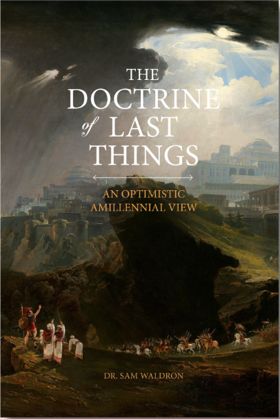 The Doctrine of Last Things: An Optimistic Amillennial View