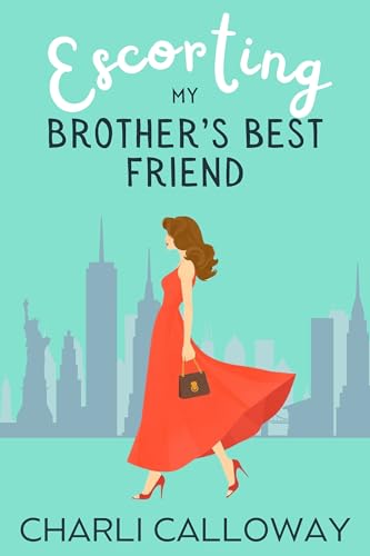 Escorting My Brother's Best Friend: An Off Limits Romance Novella