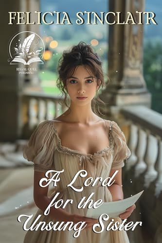 A Lord for the Unsung Sister: A Historical Regency Romance Novel