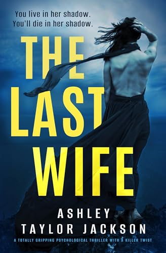 The Last Wife: A totally gripping psychological thriller with a killer twist