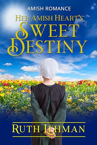 Her Amish Heart’s Sweet Destiny