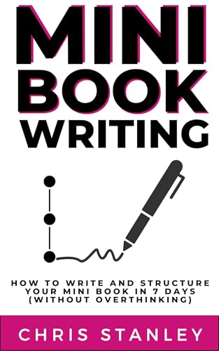 Mini Book Writing: How to Structure and Write Your Mini Book in 7 Days (Without Overthinking)