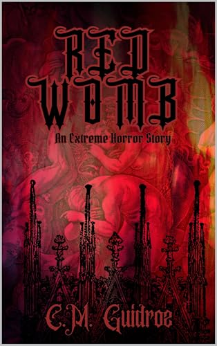Red Womb: An Extreme Horror Story