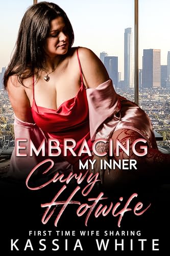 Embracing My Inner Curvy Hotwife: First Time Wife Sharing