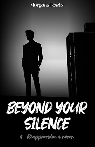 Beyond Your Silence - 4: Réapprendre à rêver