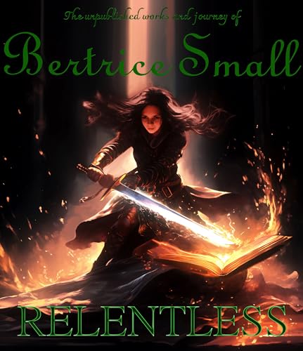Relentless: The Unpublished Works and Journey of Bertrice Small