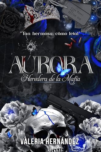 Aurora heredera de la mafia : Tan hermosa, cómo letal (Almas Corrompidas.)