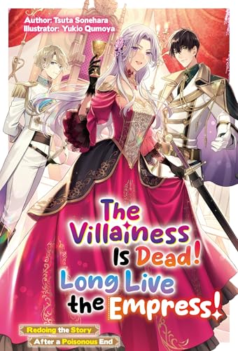 The Villainess Is Dead! Long Live the Empress! Redoing the Story After a Poisonous End: Volume 1
