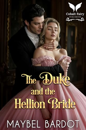 The Duke and the Hellion Bride: A Steamy Historical Regency Romance Novel