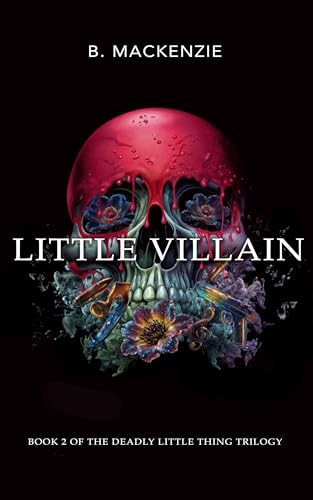 Little Villain: Book 2 in the Deadly Little Thing Trilogy