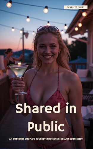 Shared in Public: An Ordinary Couple's Journey Into Swinging and Submission