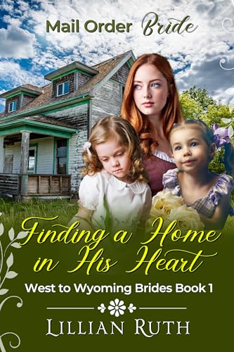 Finding a Home in His Heart: West to Wyoming Brides Book 1
