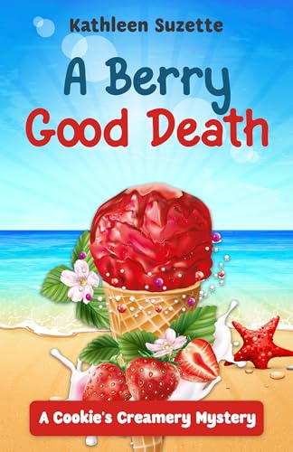 A Berry Good Death: A Cookie's Creamery Mystery