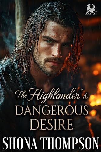 The Highlander’s Dangerous Desire: Scottish Forced Proximity Romance