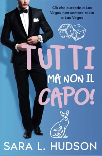 Tutti ma non il Capo!: una commedia romantica e passionale (Tutti ma non Tu!)