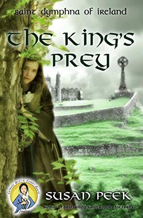 The King's Prey: Saint Dymphna of Ireland