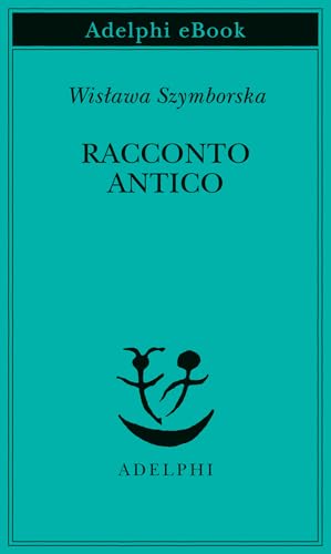 Racconto antico e altre poesie disperse