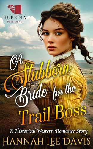 A Stubborn Bride for the Trail Boss: A Western Historical Romance Book