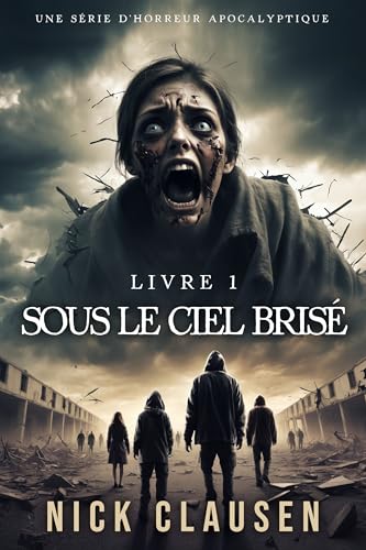 Sous le ciel brisé 1: Thriller d'horreur apocalyptique