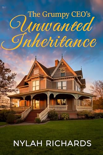 The Grumpy CEO's Unwanted Inheritance: A Small-Town Clean Romance of Second Chances and Unexpected Love