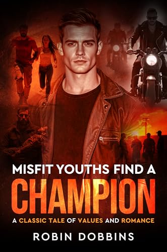 Misfit Youths Find A Champion: A Classic Tale of Values and Romance