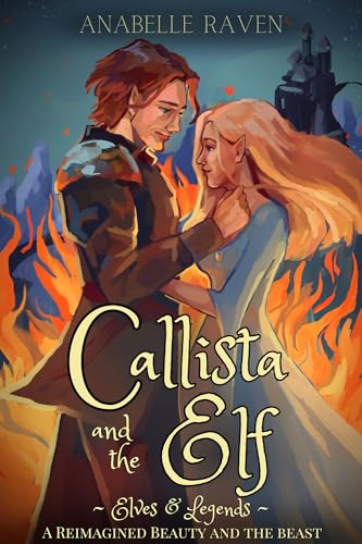 Callista and the Elf (Elves & Legends): A Reimagined Beauty and the Beast