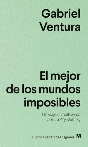 El mejor de los mundos imposibles: Un viaje al multiverso del reality shifting