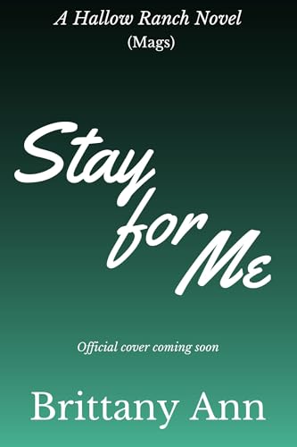 Stay for Me: A Hallow Ranch Novel