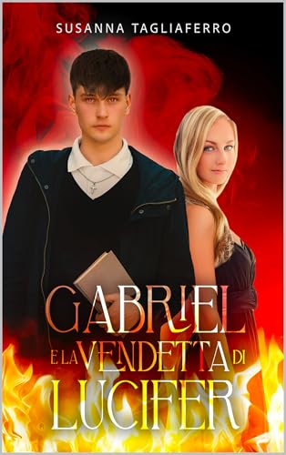 Gabriel e la vendetta di Lucifer (Gabriel e Lilith - Dilogia angeli e demoni Vol. 2)
