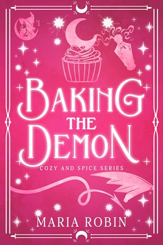 Baking the Demon: A Spicy Paranormal Romance (Cozy and Spice Book 1)