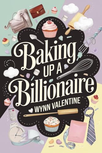 Baking Up a Billionaire: A Sweet Deal, a Fake Engagement, and a Recipe for Romance