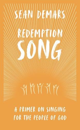 Redemption Song: A Primer on Singing for the People of God