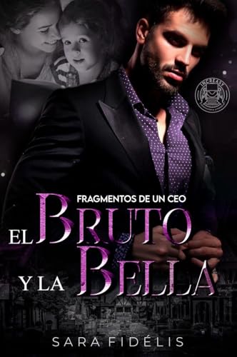 El Bruto Y La Bella: Fragmentos de Un CEO