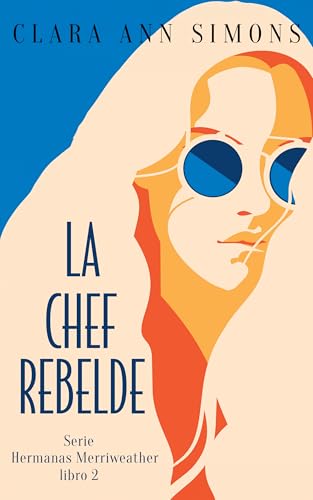 La chef rebelde (Hermanas Merriweather nº 2)