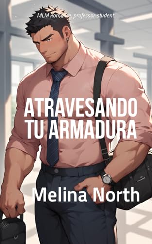 Atravesando tu Armadura: Romance Gay de Profesor - Alumno