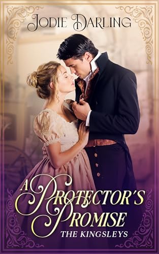 A Protector’s Promise (A Regency Romance Novel): The Kingsleys Book 1