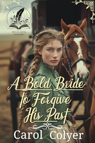 A Bold Bride to Forgive His Past: A Historical Western Romance Novel