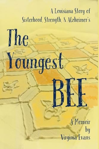 The Youngest Bee: A Louisiana Story of Sisterhood, Strength, and Alzheimer's