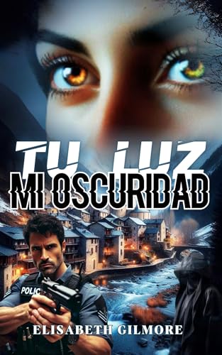 TU LUZ MI OSCURIDAD: Thriller romántico lleno de acción y suspense