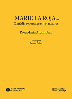 Marie, la Roja...: Comèdia-reportatge en set quadres.