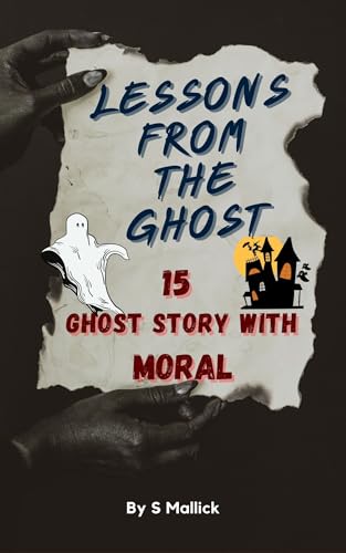 Lessons From The Ghost: 15 Spooky Tales with Moral Lessons & Stunning Color Illustrations – Perfect for Campfires, Bedtime & Chilling Reads
