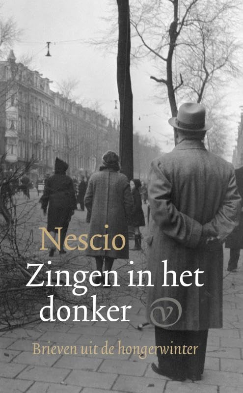Zingen in het donker. Brieven uit de hongerwinter
